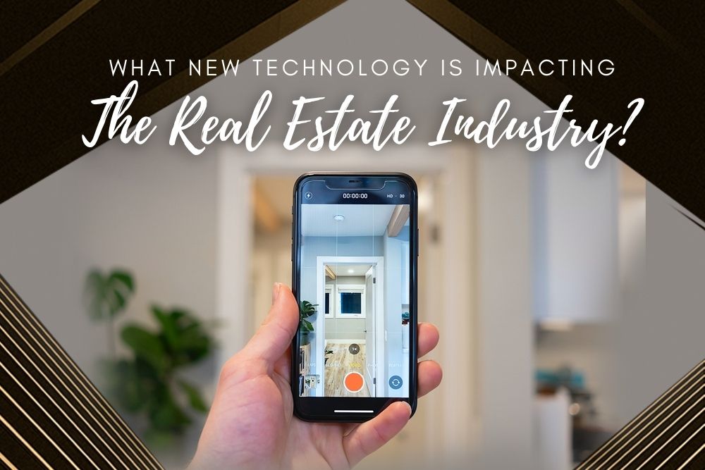 What New Technology Is Impacting The Real Estate Industry?