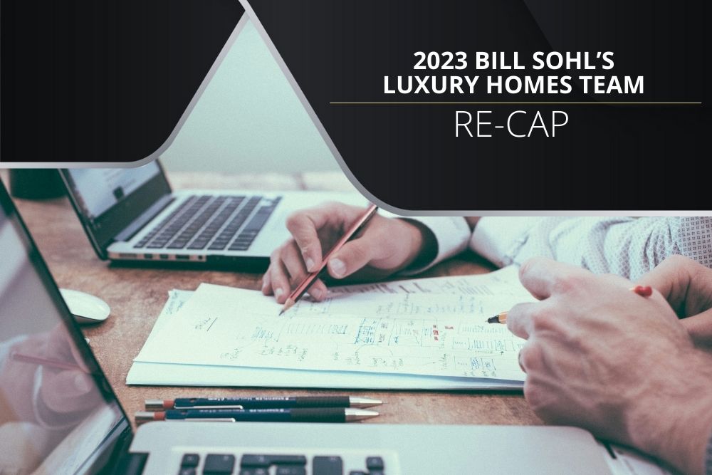 2023 Bill Sohl’s Luxury Homes Team Re-cap